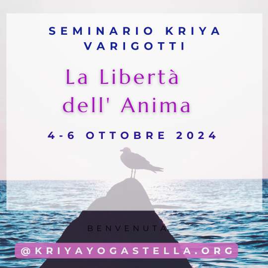 ITAL SEMINARIO KRIYA VARIGOTTI La libertà dell'Anima