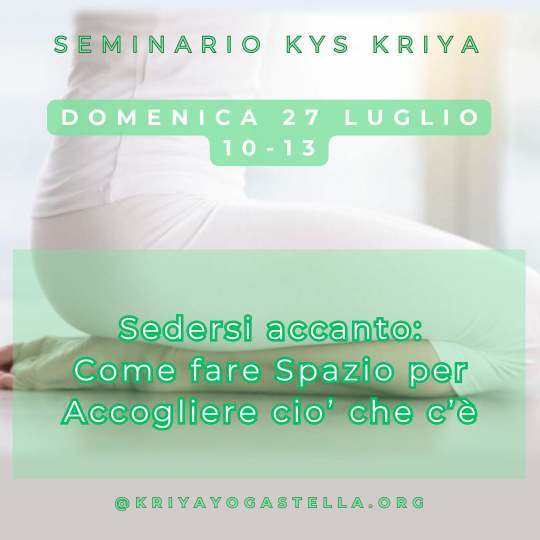 SEMINARIO KYS KRIYA: SEDERSI ACCANTO,COME FARE SPAZIO E ACCOGLIERE CIO' CHE C'E'