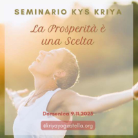 SEMINARIO KYS KRIYA: LA PROSPERITA' E' UNA SCELTA